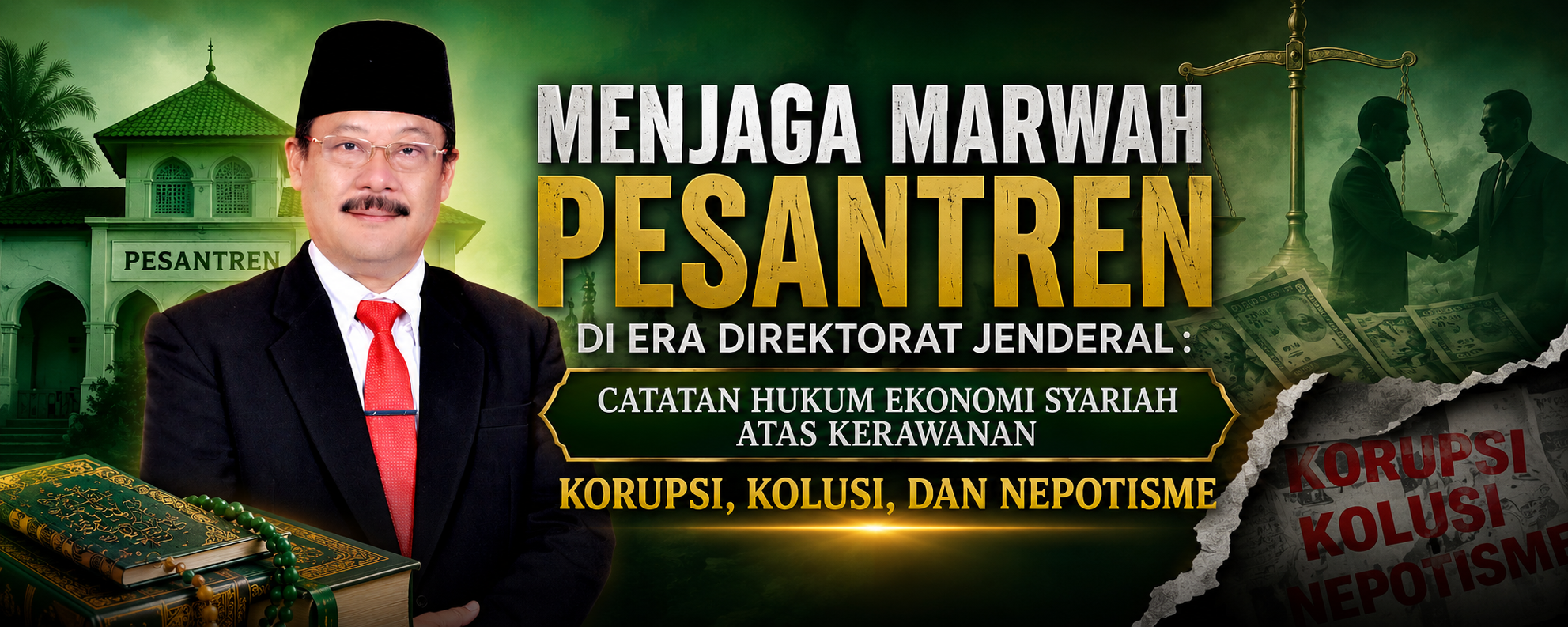 Read more about the article MENJAGA MARWAH PESANTREN DI ERA DIREKTORAT JENDERAL: CATATAN HUKUM EKONOMI SYARIAH ATAS KERAWANAN KORUPSI, KOLUSI, DAN NEPOTISME