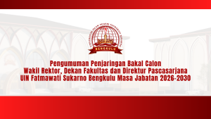 Read more about the article UIN Fatmawati Sukarno Bengkulu Buka Penjaringan Bakal Calon Wakil Rektor, Dekan, dan Direktur Pascasarjana Masa Jabatan 2026–2030